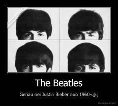 The Beatles - Geriau nei Justin Bieber nuo 1960-ųjų