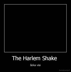 The Harlem Shake  - šoka visi