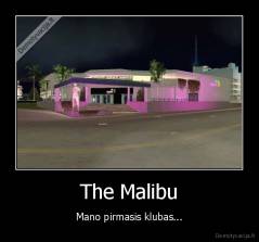 The Malibu - Mano pirmasis klubas...