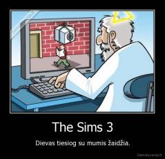 The Sims 3 - Dievas tiesiog su mumis žaidžia.
