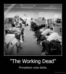 "The Working Dead" - Pirmadienio rytas darbe.
