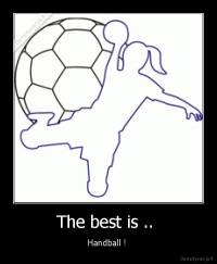 The best is ..  - Handball ! 