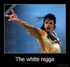 The white nigga - 