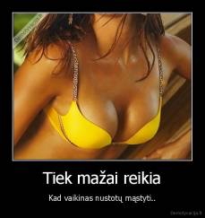 Tiek mažai reikia - Kad vaikinas nustotų mąstyti..