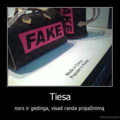 Tiesa - nors ir gėdinga, visad randa pripažinimą 