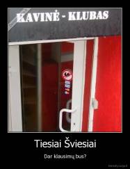 Tiesiai Šviesiai - Dar klausimų bus?