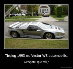 Tiesiog 1993 m. Vector W8 automobilis. - Girdėjote apie tokį?