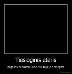 Tiesioginis eteris - pagaliau supratau kodėl visi taip jo nemėgsta