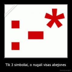 Tik 3 simboliai, o nugali visas abejones - 