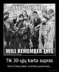 Tik 30-ųjų karta supras - Koks iš tiesų dabar nuobodus gyvenimas...