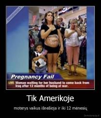 Tik Amerikoje - moterys vaikus išnešioja ir iki 12 mėnesių