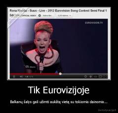 Tik Eurovizijoje - Balkanų šalys gali užimti aukštą vietą su tokiomis dainomis...