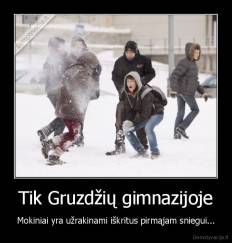 Tik Gruzdžių gimnazijoje - Mokiniai yra užrakinami iškritus pirmąjam sniegui...