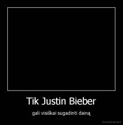 Tik Justin Bieber - gali visiškai sugadinti dainą