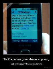 Tik Klaipėdoje gyvendamas supranti, - kad priklausiai Vilniaus vandenims