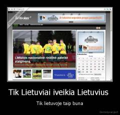 Tik Lietuviai iveikia Lietuvius  - Tik lietuvoje taip buna