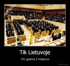 Tik Lietuvoje - 141 gaidina 3 milijonus
