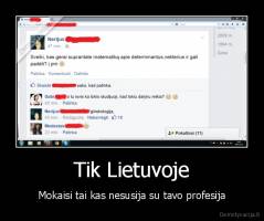Tik Lietuvoje - Mokaisi tai kas nesusija su tavo profesija