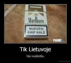 Tik Lietuvoje - Visi nuoširdūs.