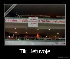Tik Lietuvoje - 