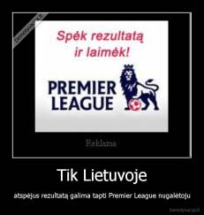 Tik Lietuvoje - atspėjus rezultatą galima tapti Premier League nugalėtoju