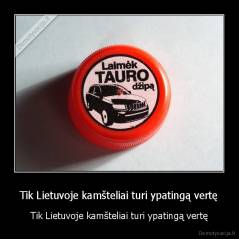 Tik Lietuvoje kamšteliai turi ypatingą vertę - Tik Lietuvoje kamšteliai turi ypatingą vertę