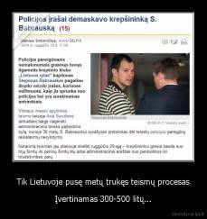 Tik Lietuvoje pusę metų trukęs teismų procesas - Įvertinamas 300-500 litų...