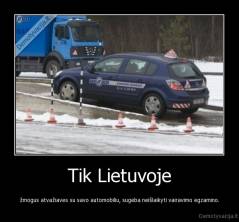 Tik Lietuvoje - žmogus atvažiaves su savo automobiliu, sugeba neišlaikyti vairavimo egzamino.