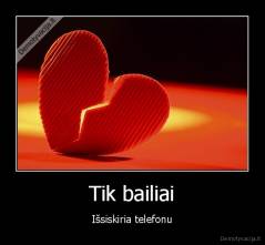 Tik bailiai - Išsiskiria telefonu