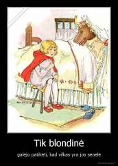 Tik blondinė - galėjo patikėti, kad vilkas yra jos senelė