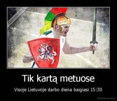 Tik kartą metuose - Visoje Lietuvoje darbo diena baigiasi 15:30