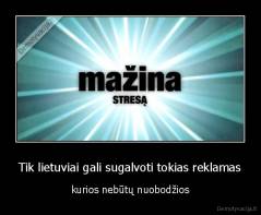 Tik lietuviai gali sugalvoti tokias reklamas - kurios nebūtų nuobodžios
