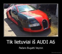 Tik lietuviai iš AUDI A6 - Padaro Bugatti Veyron