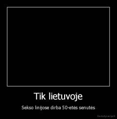 Tik lietuvoje - Sekso linijose dirba 50-etės senutės