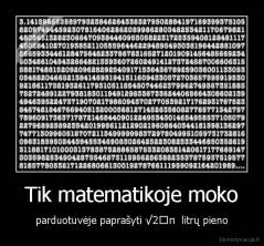 Tik matematikoje moko - parduotuvėje paprašyti √2π  litrų pieno