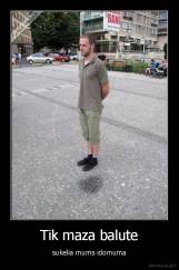 Tik maza balute - sukelia mums idomuma