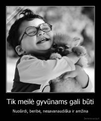 Tik meilė gyvūnams gali būti - Nuoširdi, beribė, nesavanaudiška ir amžina