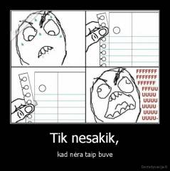 Tik nesakik, - kad nėra taip buve