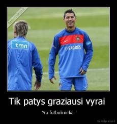 Tik patys graziausi vyrai  - Yra futbolininkai