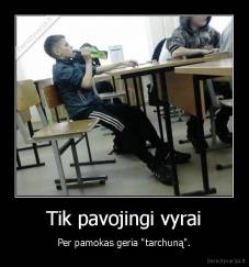 Tik pavojingi vyrai - Per pamokas geria "tarchuną".