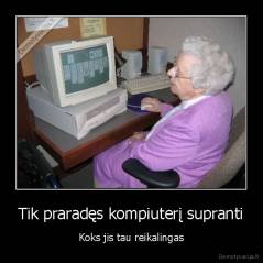 Tik praradęs kompiuterį supranti - Koks jis tau reikalingas