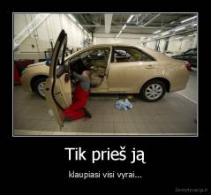 Tik prieš ją - klaupiasi visi vyrai...