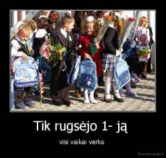Tik rugsėjo 1- ją  - visi vaikai verks 