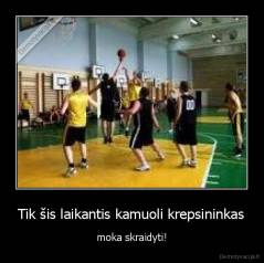 Tik šis laikantis kamuoli krepsininkas - moka skraidyti!