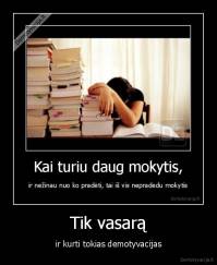 Tik vasarą - ir kurti tokias demotyvacijas
