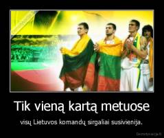 Tik vieną kartą metuose - visų Lietuvos komandų sirgaliai susivienija.