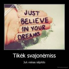 Tikėk svajonėmiss - Juk viskas isšpildo
