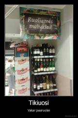 Tikiuosi - Vakar pasiruošei