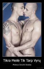 Tikra Meilė Tik Tarp Vyrų - Moterys Darykit Išvadas