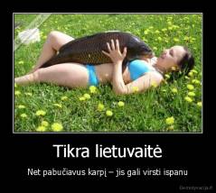 Tikra lietuvaitė - Net pabučiavus karpį – jis gali virsti ispanu